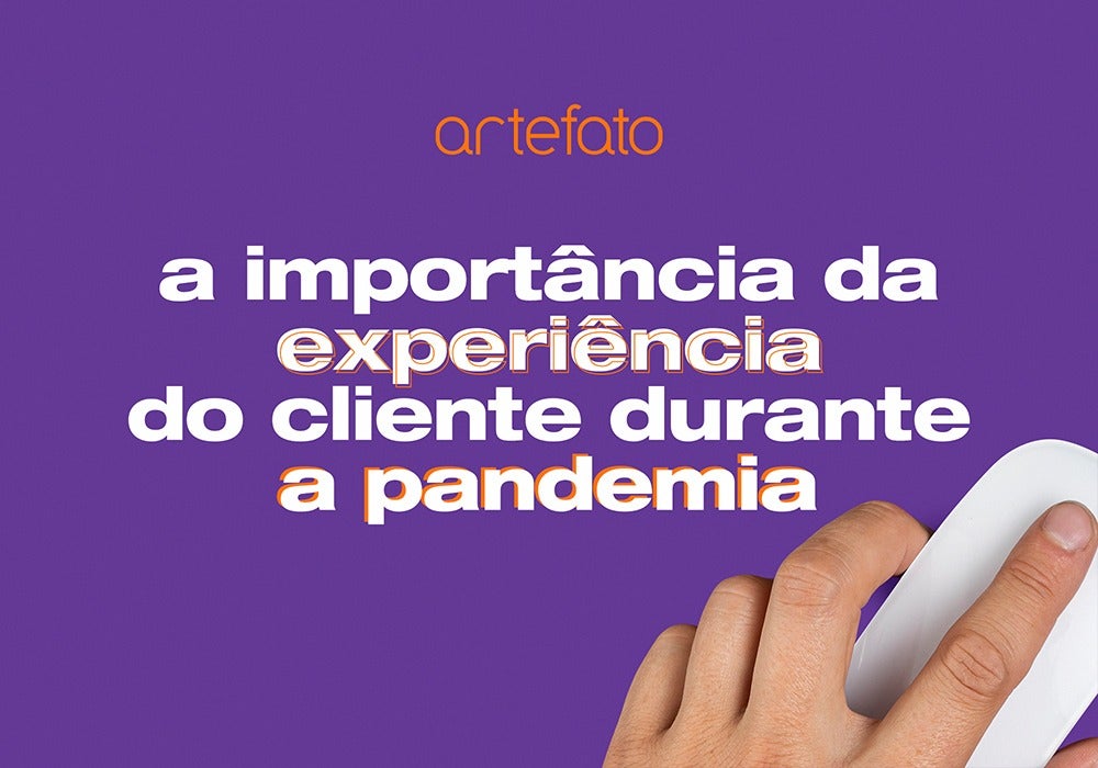 A importância da experiência do cliente durante a pandemia