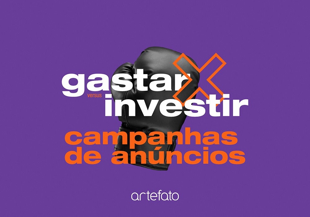 Diferenças entre Gastar x Investir em campanhas de anúncios