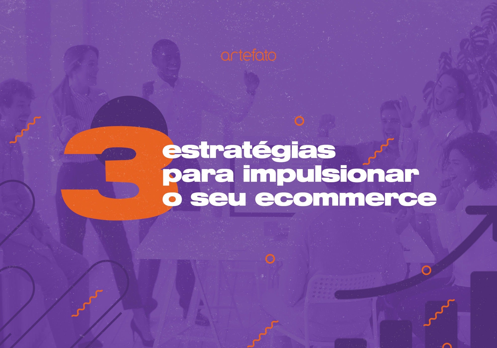 3 estratégias para impulsionar seu e-commerce