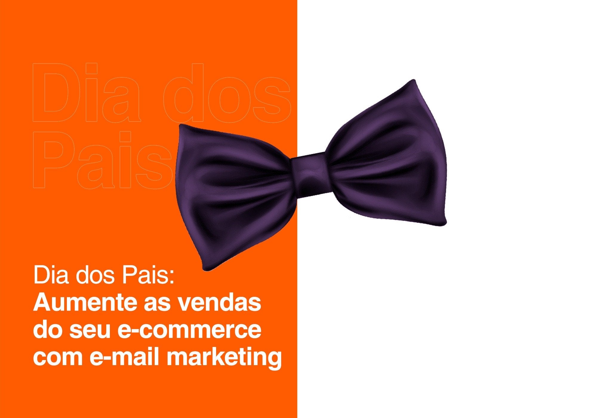 Use o e-mail marketing para aumentar as vendas do seu ecommerce no Dia dos Pais