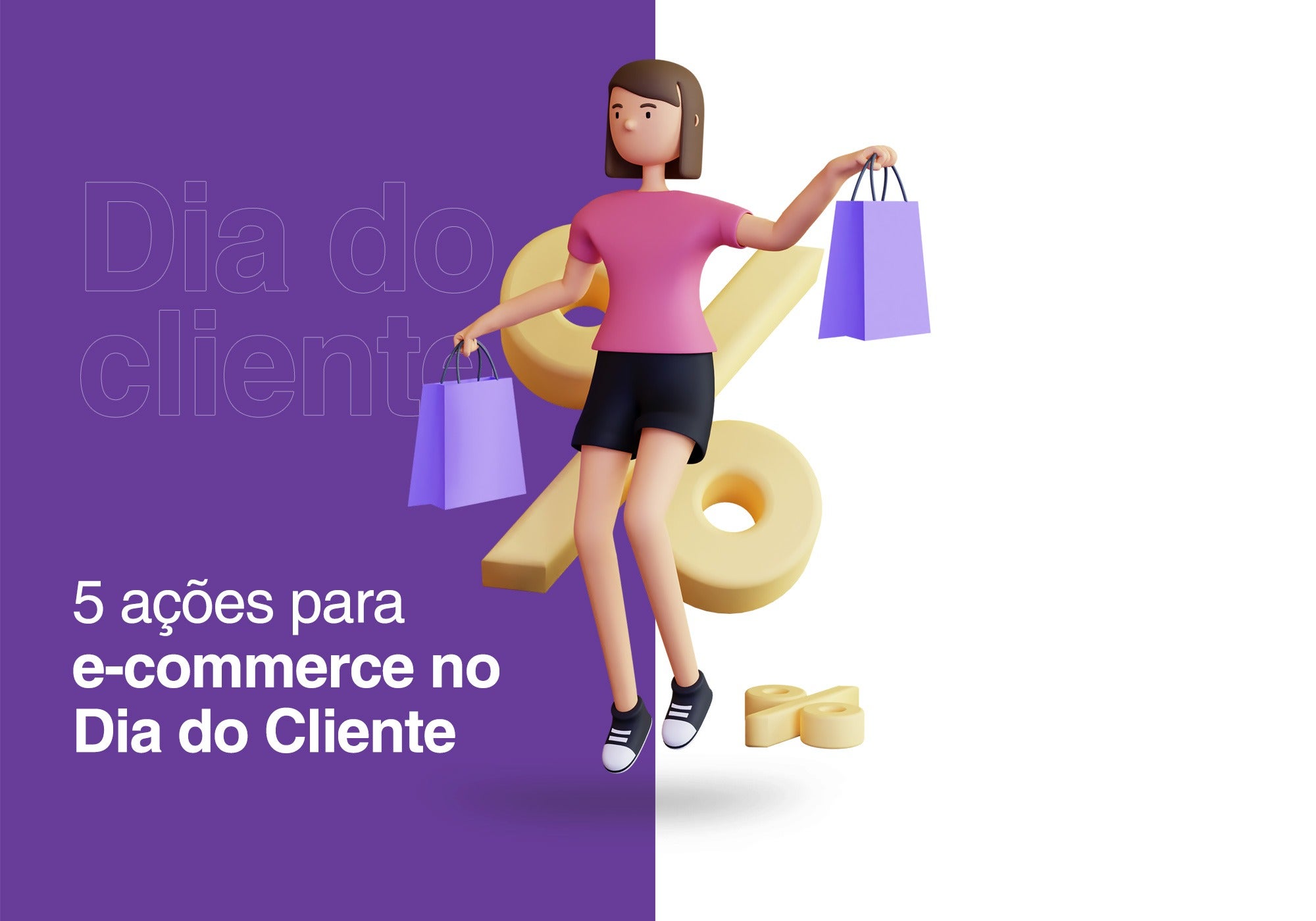 Dia do Cliente 2021: 5 estratégias de marketing para e-commerces