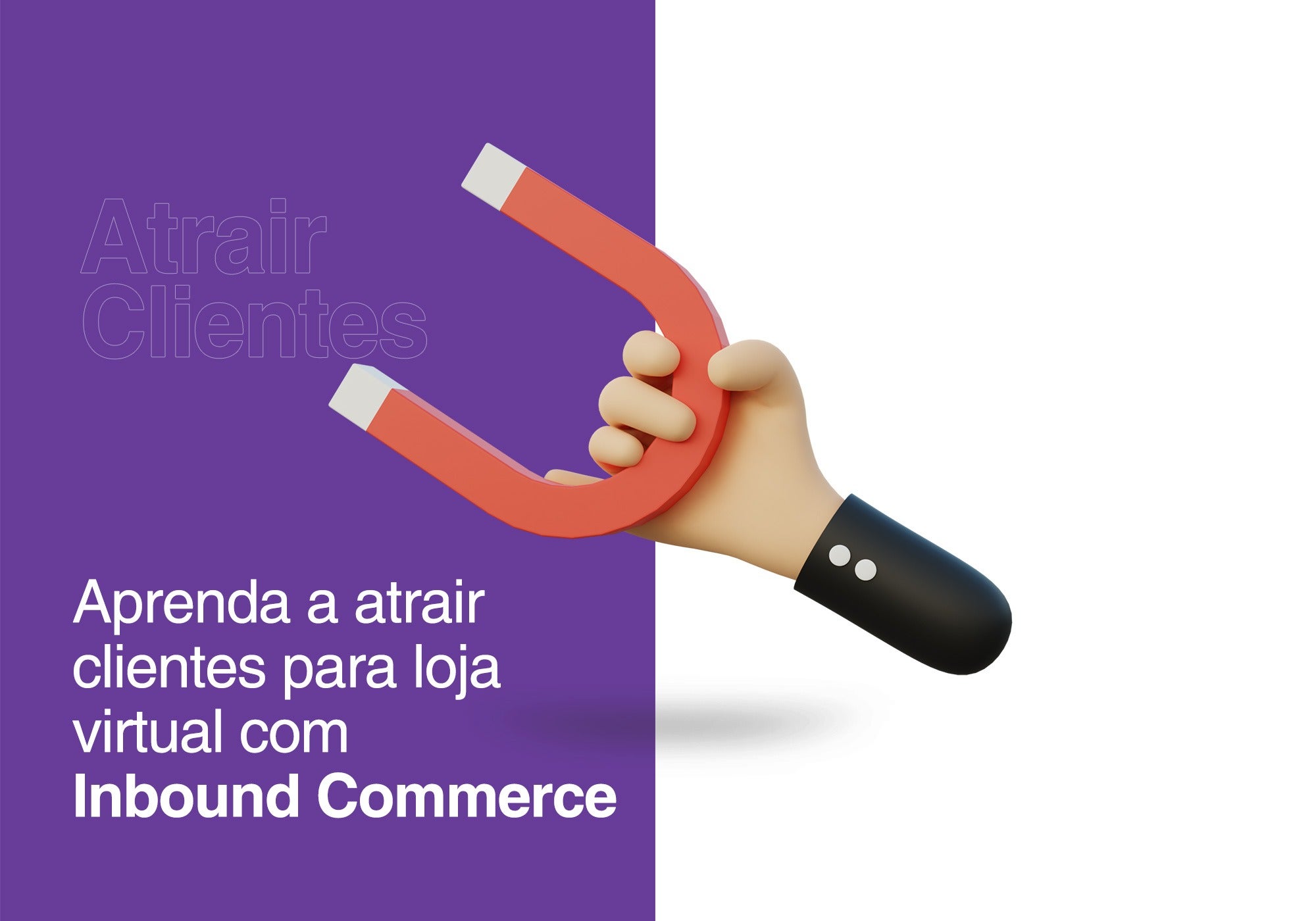 Veja como atrair clientes para loja virtual com Inbound Commerce