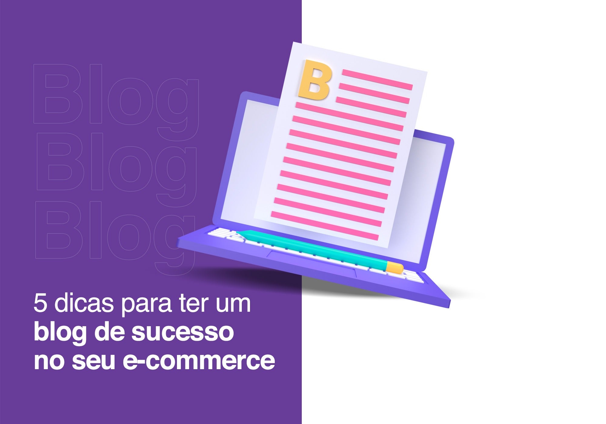 5 dicas para ter um blog de sucesso no seu e-commerce