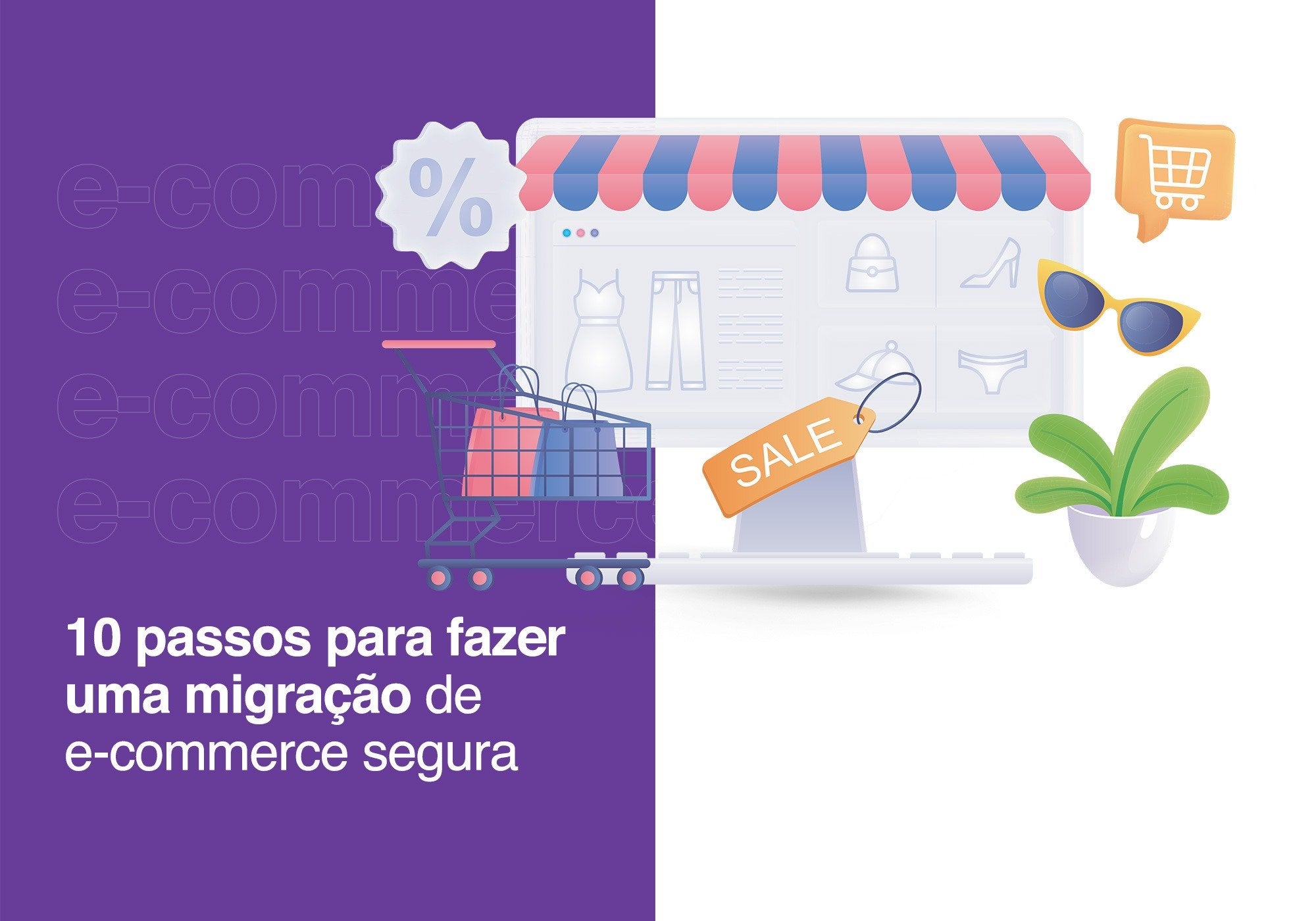 10 passos para fazer uma migração de e-commerce segura