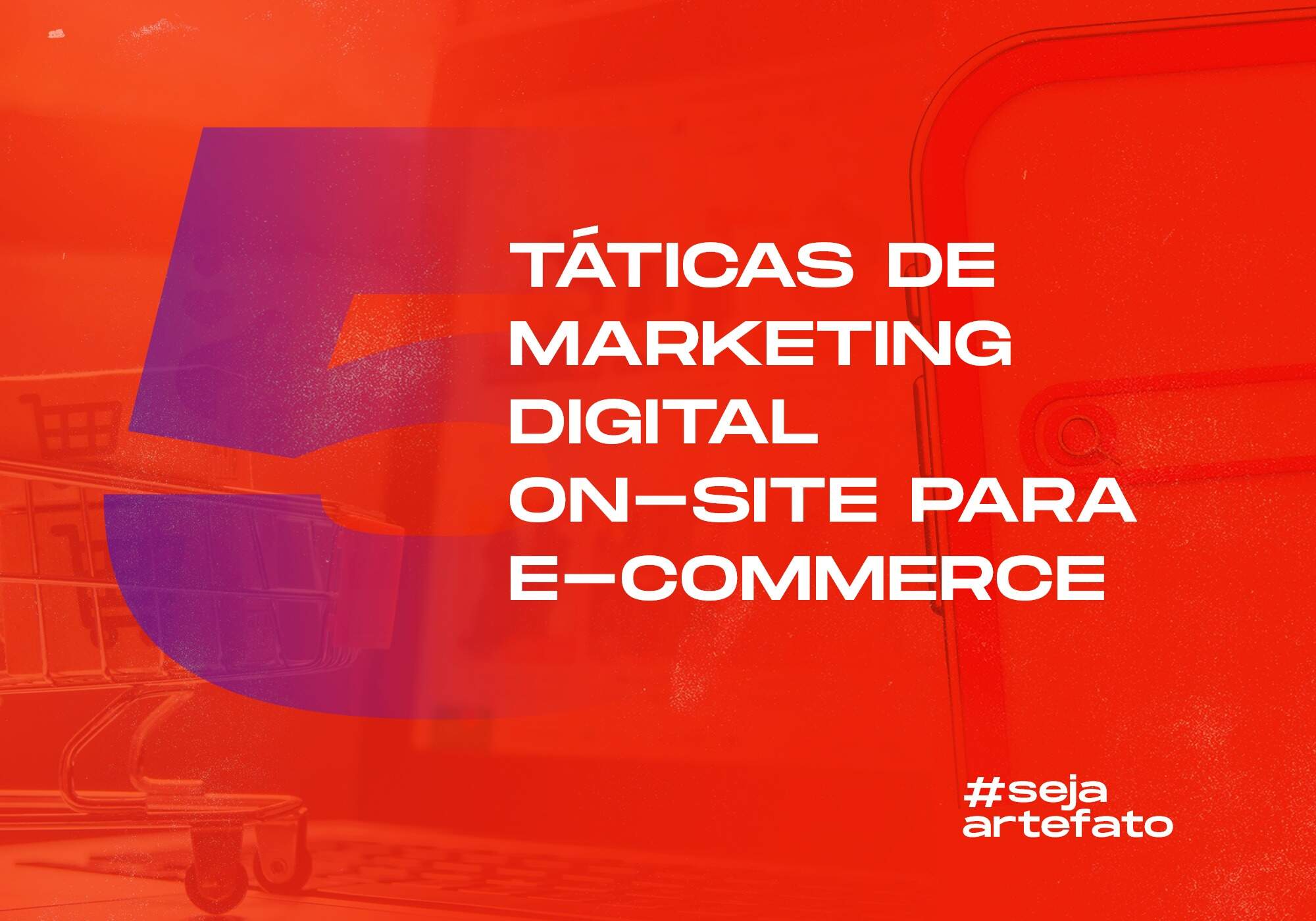 5 táticas de marketing digital on-site para e-commerce