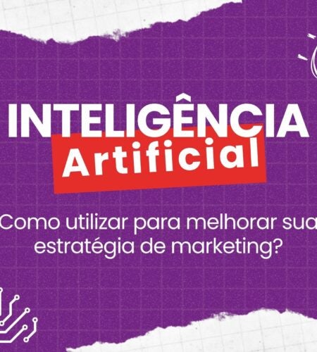Inteligência Artificial – Como utilizar para melhorar sua estratégia de marketing?