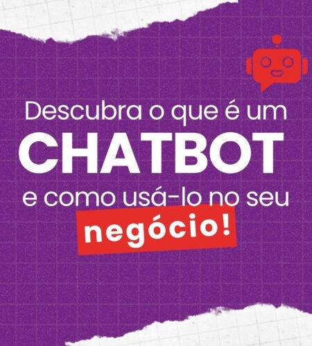 Descubra o que é um Chatbot e como usá-lo no seu negócio