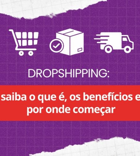 Dropshipping: saiba o que é, os benefícios e por onde começar